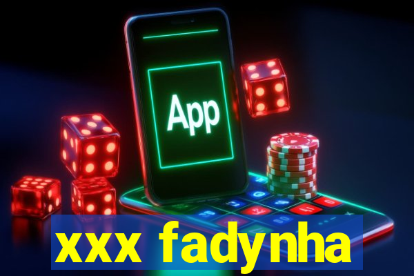 xxx fadynha